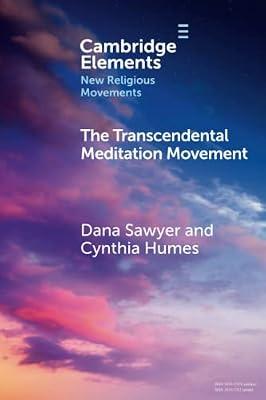 The Transcendental Meditation Movement (Elements in New Religious Movements) by Sawyer, Dana; Humes, Cynthia | Paperback | Religion
