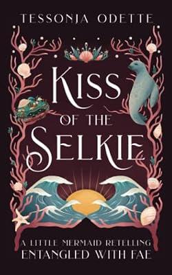 Kiss of the Selkie: A Little Mermaid Retelling (Entangled with Fae) by Odette, Tessonja | Paperback | Young Adult Fiction