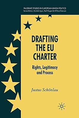 Drafting the EU Charter: Rights, Legitimacy and Process (Palgrave Studies in European Union Politics) by J. Schönlau | Paperback | Politics & Government