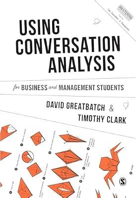 Using Conversation Analysis for Business and Management Students (Mastering Business Research Methods) by Greatbatch, David; Clark, Timothy | Paperback | Social Science