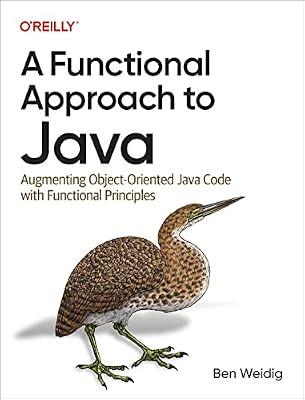 A Functional Approach to Java: Augmenting Object-Oriented Java Code With Functional Principles by Weidig, Ben | Paperback | Computers