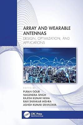 Array and Wearable Antennas: Design, Optimization, and Applications | Paperback | Radio Technology
