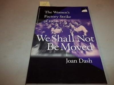 We Shall Not Be Moved: The Women's Factory Strike of 1909 by Dash, Joan | Paperback | Juvenile Nonfiction