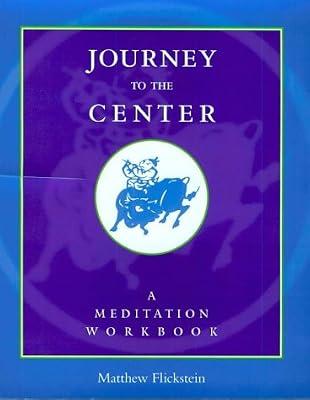 Journey to the Center: A Meditation Workbook by Flickstein, Matthew | Paperback | Buddhism