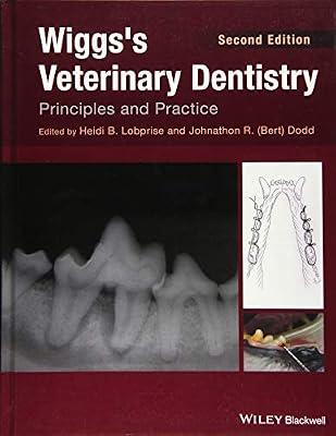 Wiggs's Veterinary Dentistry: Principles and Practice by , Johnathon R. (Bert) Dodd; Heidi B. Lobprise ( | Hardcover | Medical