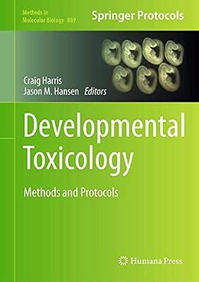 Developmental Toxicology: Methods and Protocols: 889 (Methods in Molecular Biology) | Hardcover | Medical Toxicology