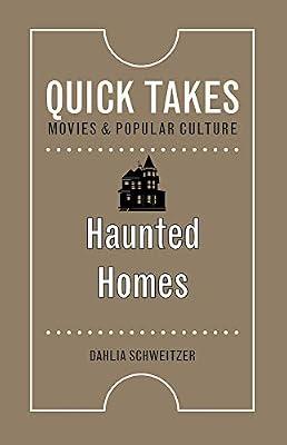Haunted Homes (Quick Takes: Movies and Popular Culture) by Schweitzer, Dahlia | Hardcover | The Arts