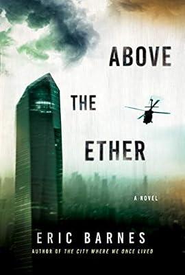 Above the Ether: A Novel by Barnes, Eric | Hardcover | Fiction