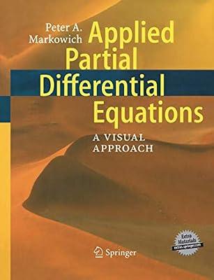 Applied Partial Differential Equations:: A Visual Approach by Markowich, Peter | Paperback | Differential Calculus & Equations