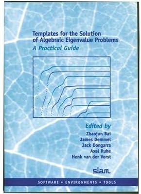 Templates for the Solution of Algebraic Eigenvalue Problems: A Practical Guide: 11 (Software, Environments and Tools, Series Number 11) by Bai, Zhaojun; Dongarra, Jack; van der Vorst, Henk; Demmel, James; Ruhe, Axel | Paperback | Computers