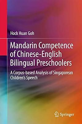 Mandarin Competence of Chinese-English Bilingual Preschoolers: A Corpus-based Analysis of Singaporean Children’s Speech by Goh, Hock Huan | Hardcover | Bilingualism & Multilingualism