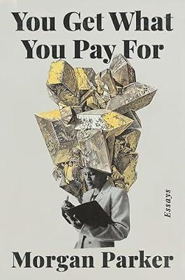 You Get What You Pay For: Essays by Parker, Morgan | Hardcover | Social Science
