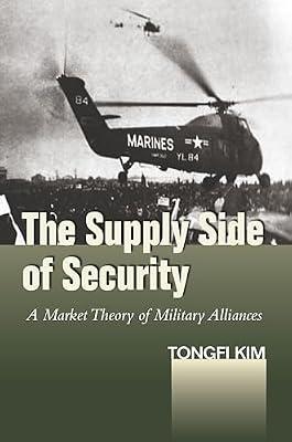 The Supply Side of Security: A Market Theory Of military Alliances (Studies in Asian Security) by Kim, Tongfi | Hardcover | Political Science