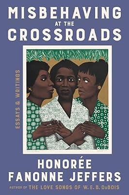 Misbehaving at the Crossroads: Essays & Writings by Jeffers, Honoree Fanonne | Hardcover | Social Science