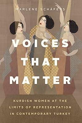 Voices That Matter: Kurdish Women at the Limits of Representation in Contemporary Turkey by Schafers, Marlene | Hardcover | Social Science