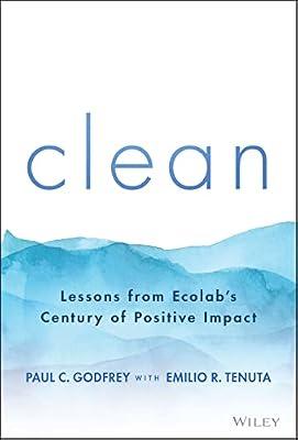 Clean - Lessons from Ecolab's Century of Positive Impact by Godfrey, Paul C. | Hardcover | Business & Economics