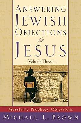 Answering Jewish Objections to Jesus - Messianic Prophecy Objections by Brown, Michael L. | Paperback | Religion