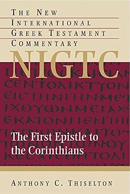 The First Epistle to the Corinthians: A Commentary on the Greek Text (New International Greek Testament Commentary) by Thiselton, Anthony C. | Hardcover | Religion