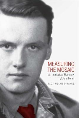 Measuring the Mosaic: An Intellectual Biography of John Porter by Helmes-hayes, Rick | Paperback | Biography & Autobiography