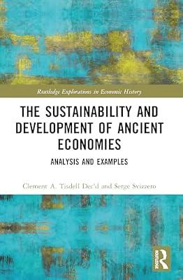 The Sustainability and Development of Ancient Economies: Analysis and Examples (Routledge Explorations in Economic History) by Svizzero, Serge; Tisdell, Clement A. | Paperback | Business & Economics