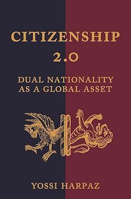 Citizenship 2.0: Dual Nationality as a Global Asset: 6 (Princeton Studies in Global and Comparative Sociology) by Harpaz, Yossi | Paperback | Political Science