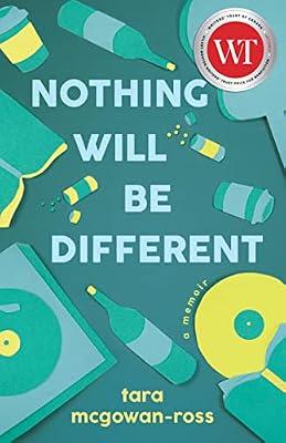 Nothing Will Be Different: A Memoir by Mcgowan-ross, Tara | Paperback | Biography & Autobiography