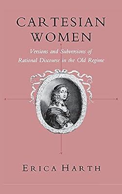 Cartesian Women: Versions and Subversions of Rational Discourse in the Old Regime (Reading Women Writing) by Harth, Erica | Hardcover | History Of Western Philosophy