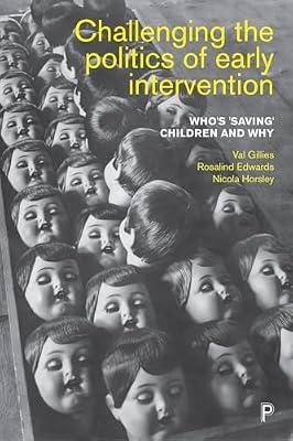 Challenging the Politics of Early Intervention: Who's 'Saving' Children and Why by Edwards, Rosalind; Gillies, Val; Horsley, Nicola | Paperback | Child Welfare