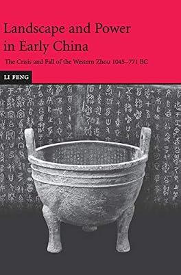 Landscape and Power in Early China: The Crisis and Fall of the Western Zhou 1045–771 BC by Feng, Li | Hardcover | Social Science