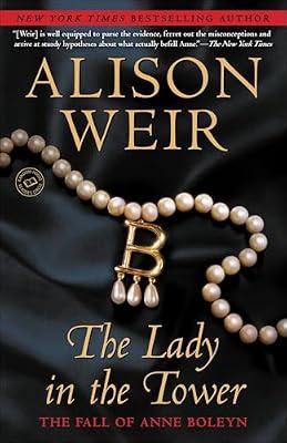The Lady in the Tower: The Fall of Anne Boleyn (Random House Reader's Circle) by Weir, Alison | Paperback | Biography & Autobiography
