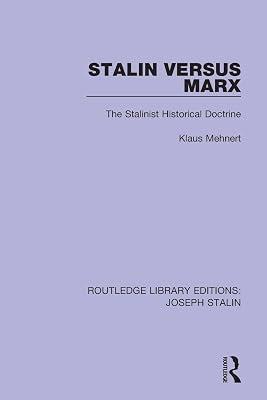 Stalin Versus Marx: The Stalinist Historical Doctrine (Routledge Library Editions: Joseph Stalin) by Mehnert, Klaus | Paperback | Literary Studies: C 1900 To C 2000 2