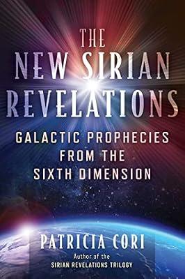 The New Sirian Revelations: Galactic Prophecies from the Sixth Dimension (Sacred Planet) by Cori, Patricia | Paperback | Body