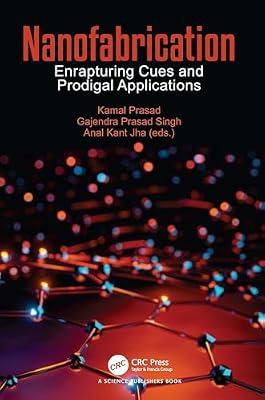 Nanofabrication: Enrapturing Cues and Prodigal Applications | Paperback | Nanotechnology