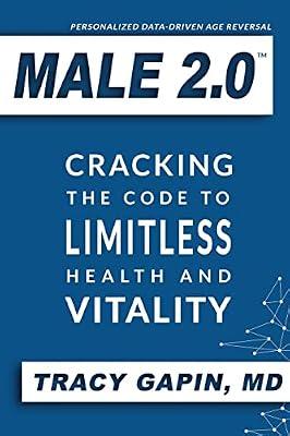 Male 2.0: Cracking the Code to Limitless Health and Vitality by Gapin MD, Tracy | Paperback | Popular Medicine & Health