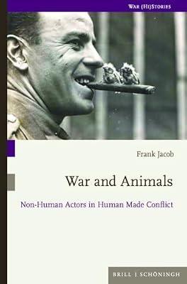 War and Animals: Non-Human Actors in Human Made Conflict: 14 (War (Hi) Stories) | Paperback | History