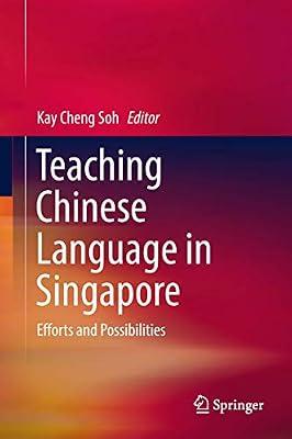Teaching Chinese Language in Singapore: Efforts and Possibilities | Hardcover | Language Teaching & Learning (Other Than Elt)