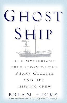 Ghost Ship: The Mysterious True Story of the Mary Celeste and Her Missing Crew by Hicks, Brian | Paperback | History