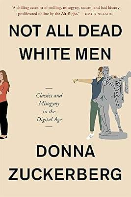 Not All Dead White Men: Classics and Misogyny in the Digital Age by Zuckerberg, Donna | Paperback | History