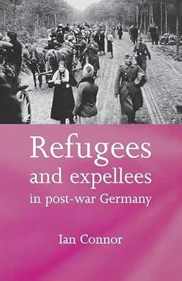 Refugees and Expellees in Post-War Germany by Connor, Ian | Paperback | History