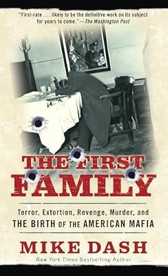 The First Family: Terror, Extortion, Revenge, Murder and The Birth of the American Mafia by Dash, Mike | Mass_Market | True Crime