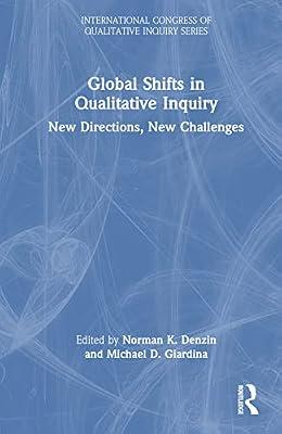 Global Shifts in Qualitative Inquiry: New Directions, New Challenges (International Congress of Qualitative Inquiry Series) | Hardcover | Communication Studies
