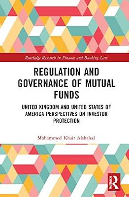 Regulation and Governance of Mutual Funds: United Kingdom and United States of America Perspectives on Investor Protection (Routledge Research in Finance and Banking Law) by Alshaleel, Mohammed Khair | Hardcover | Law