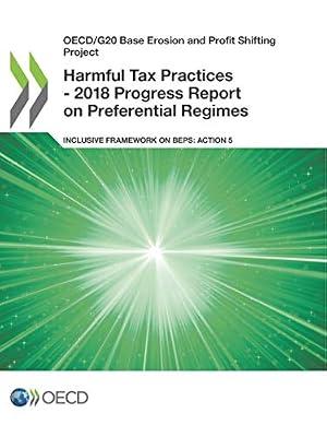 Harmful tax practices: 2018 progress report on preferential regimes, inclusive framework on BEPs, Action 5 (OECD/G20 base erosion and profit shifting project) by Organisation for Economic Co-operation and Development | Paperback | Economics