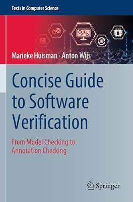 Concise Guide to Software Verification: From Model Checking to Annotation Checking (Texts in Computer Science) by Huisman, Marieke; Wijs, Anton | Paperback | Computers