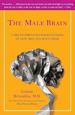The Male Brain: A Breakthrough Understanding of How Men and Boys Think by Brizendine, Louann, M.D. | Paperback | Psychology