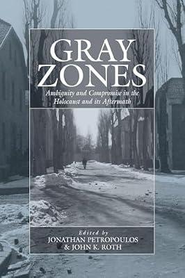 Gray Zones: Ambiguity and Compromise in the Holocaust and its Aftermath: 8 (War and Genocide, 8) | Paperback | The Holocaust