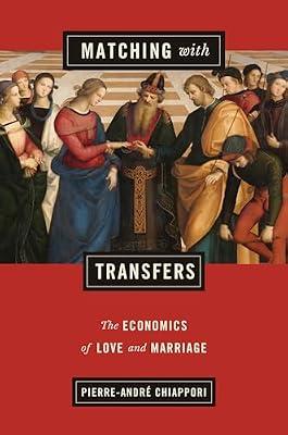 Matching with Transfers: The Economics of Love and Marriage by Chiappori, Pierre-André | Hardcover | Business & Economics