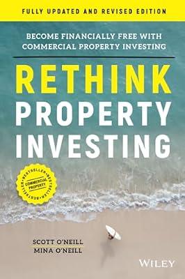 Rethink Property Investing: Become Financially Free with Commercial Property Investing by O'neill, Mina; O'neill, Scott | Paperback | Business & Economics
