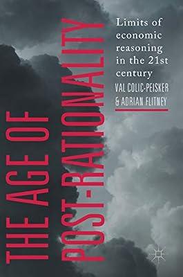 The Age of Post-Rationality: Limits of economic reasoning in the 21st century by Val Colic-Peisker; Adrian Flitney | Hardcover | International Relations