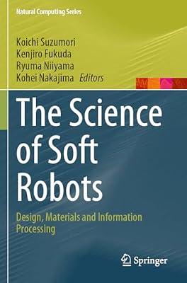 The Science of Soft Robots: Design, Materials and Information Processing (Natural Computing Series) | Paperback | Biomedical Engineering
